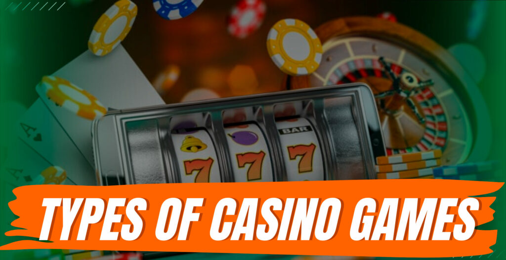 What are the types of casino games